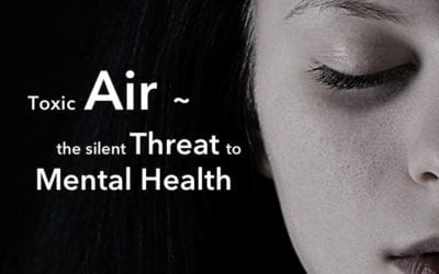 TOXIC AIR ~ THE SILENT THREAT TO MENTAL HEALTH